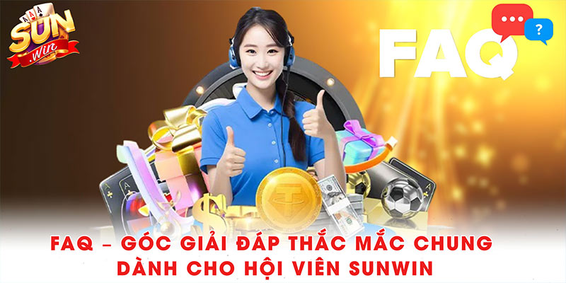 FAQ – Góc giải đáp thắc mắc chung dành cho hội viên Sunwin