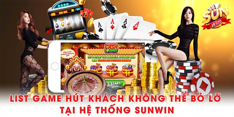List game hút khách không thể bỏ lỡ tại hệ thống Sunwin